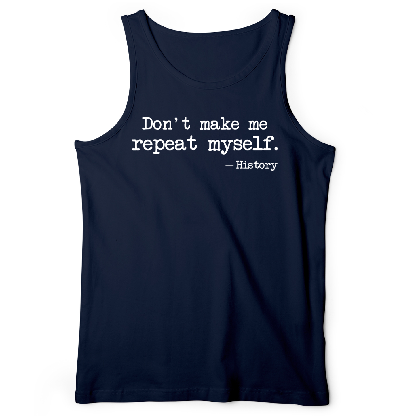 Don't Make Me Repeat Myself Tank