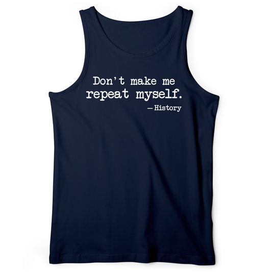 Don't Make Me Repeat Myself Tank