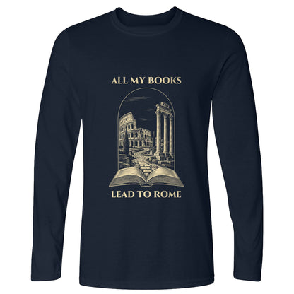 All My Books Lead To Rome Long Sleeve T-Shirt