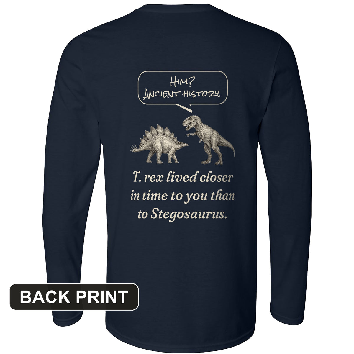 Ancient History T Rex Back Print Long Sleeve T-Shirt