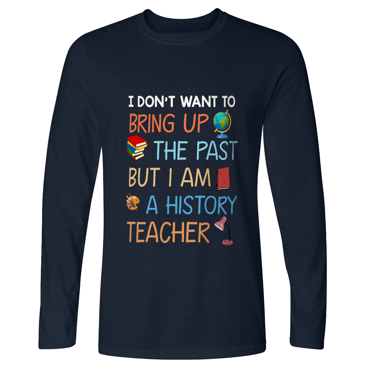 Bring Up the Past Long Sleeve T-Shirt