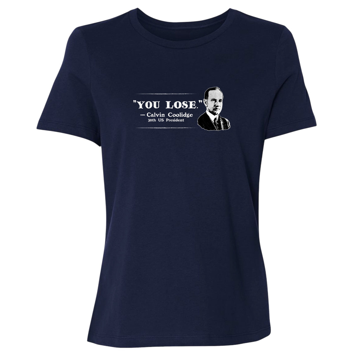 Calvin Coolidge You Lose Women's T-Shirt