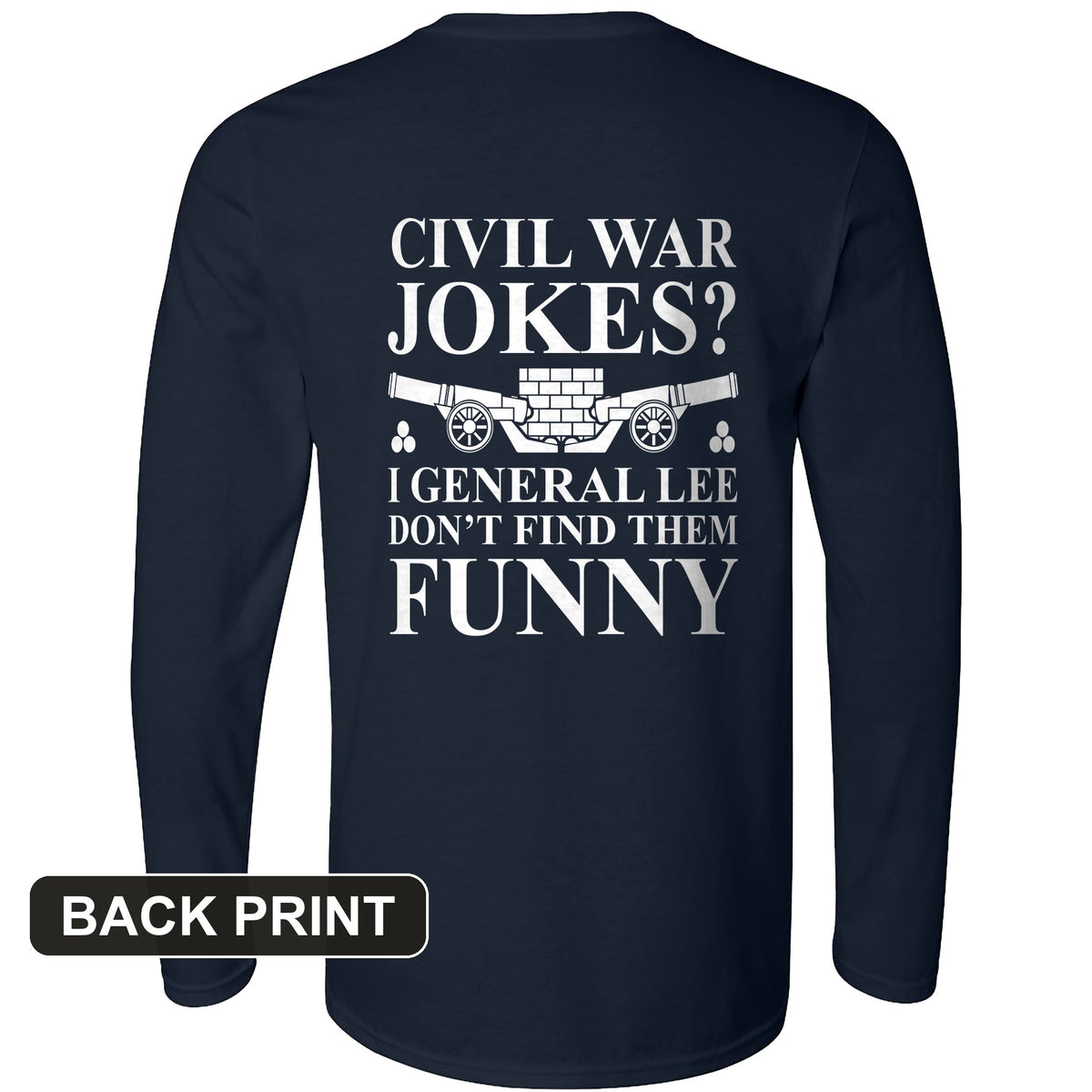 Civil War Jokes Back Print Long Sleeve T-Shirt