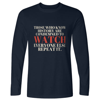 Condemned To Watch Santayana Long Sleeve T-Shirt