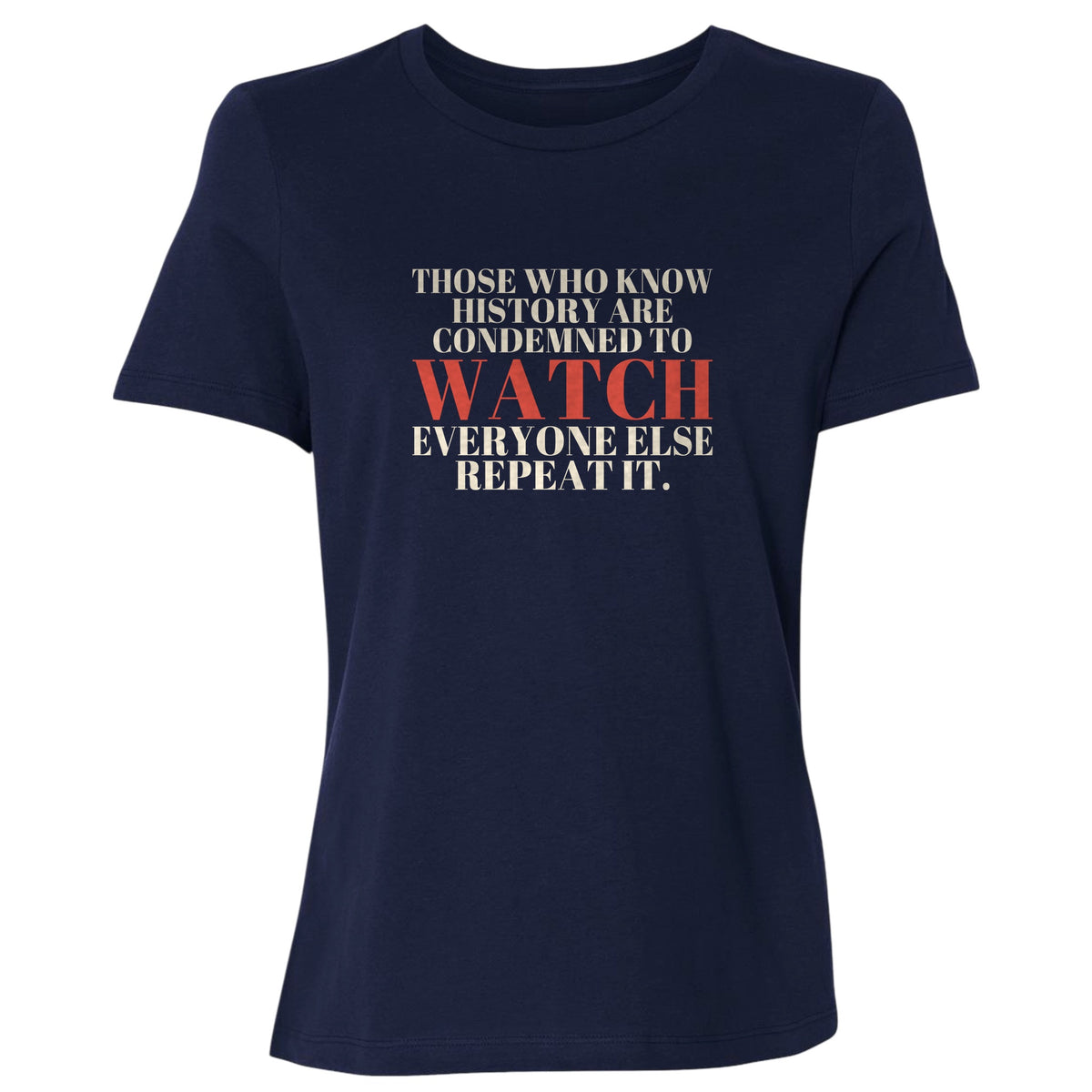 Condemned To Watch Santayana Women's T-Shirt