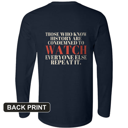Condemned To Watch Santayana Back Print Long Sleeve T-Shirt