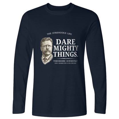 Dare Mighty Things Long Sleeve T-Shirt