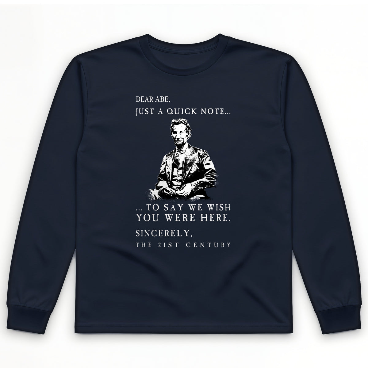 Dear Abe Long Sleeve T-Shirt