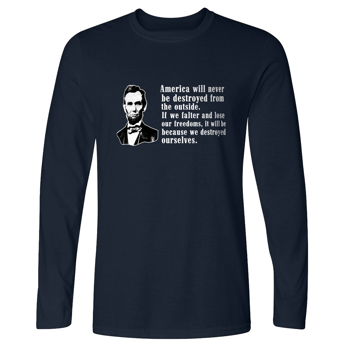 Destroyed Ourselves Lincoln Long Sleeve T-Shirt