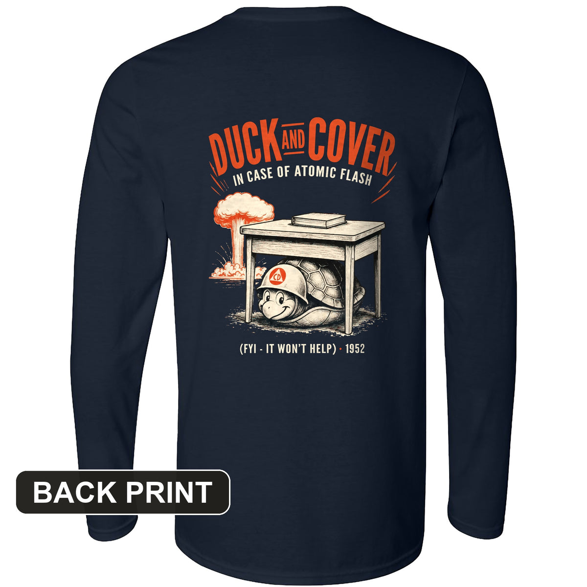 Duck And Cover Back Print Long Sleeve T-Shirt