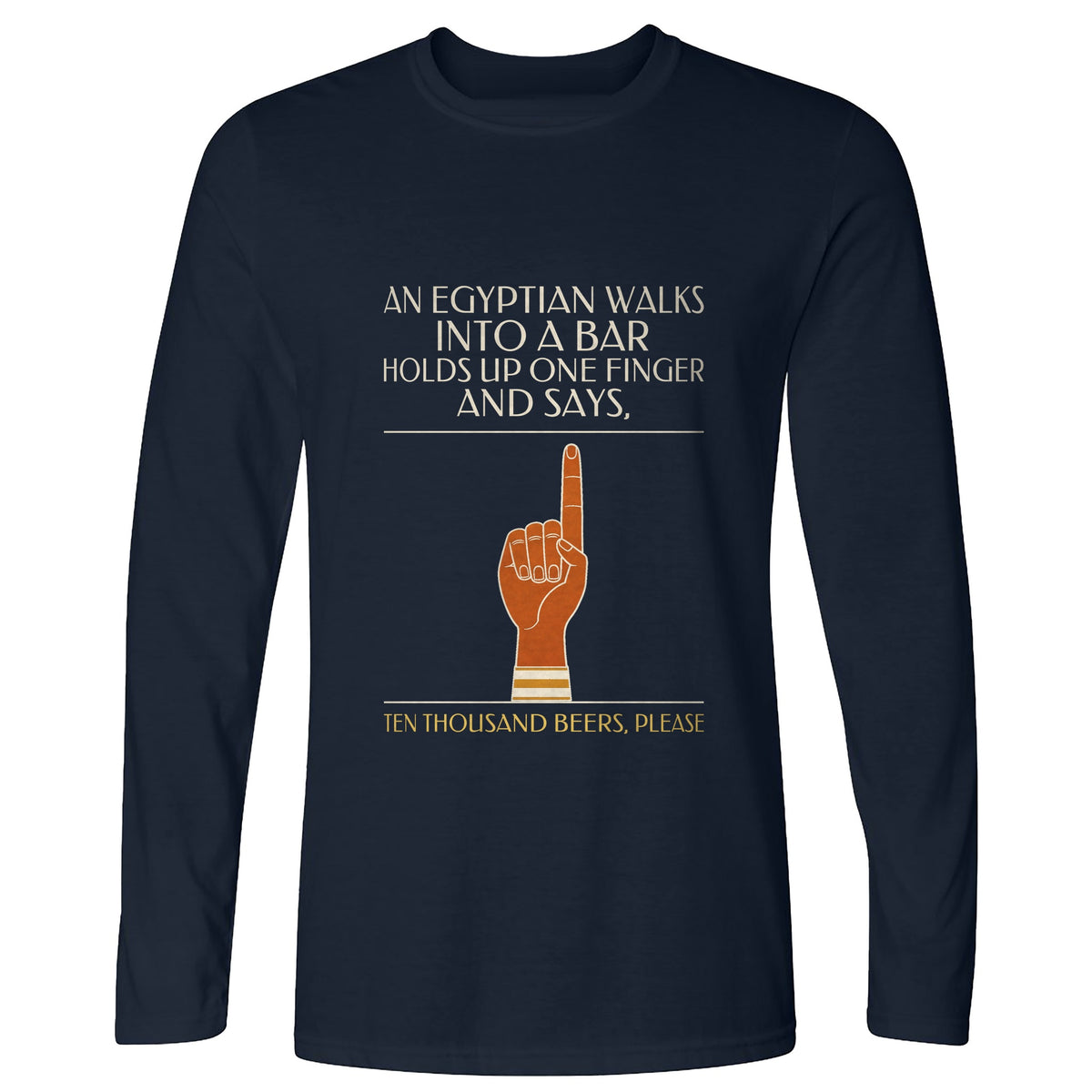 Egyptian Walks Into A Bar Long Sleeve T-Shirt