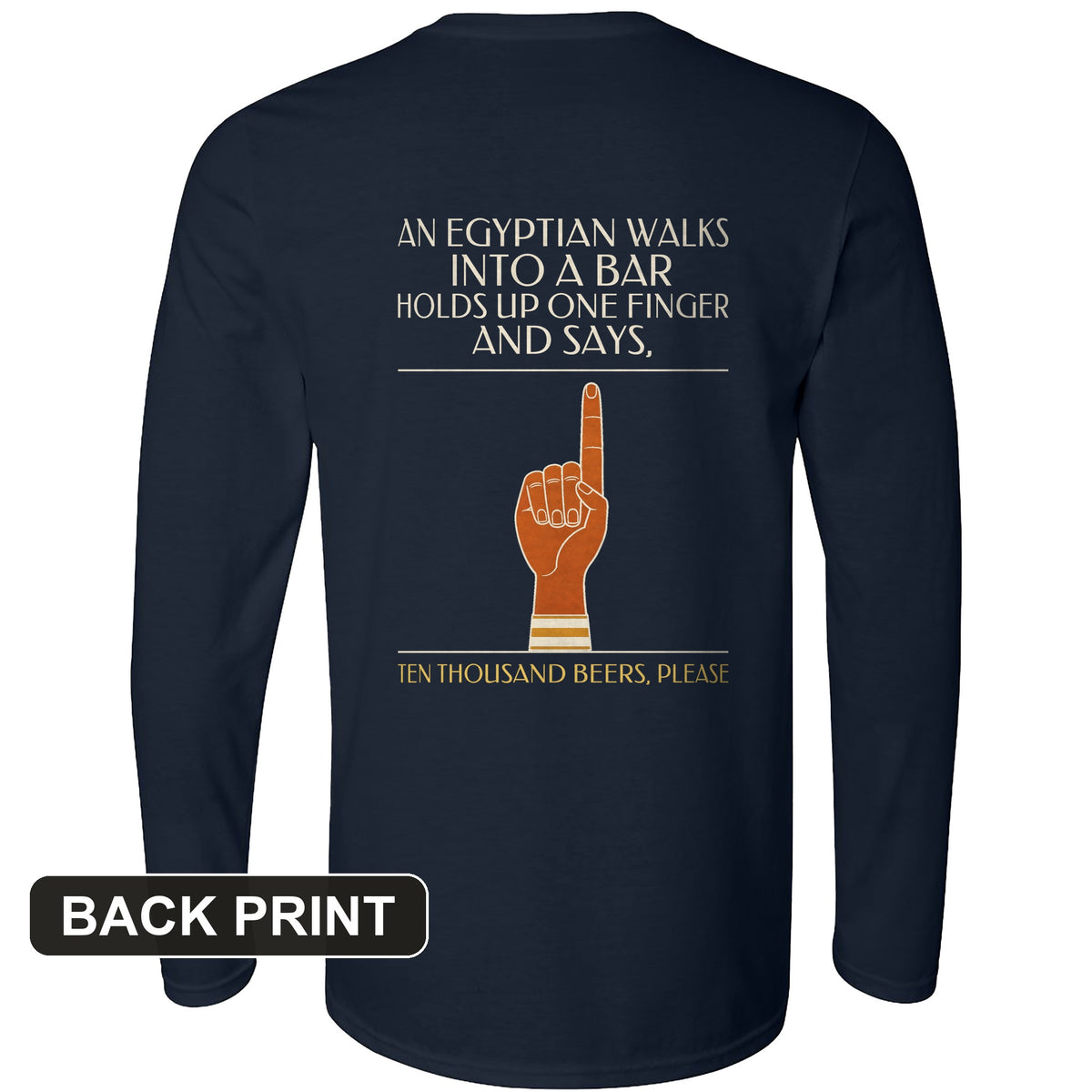 Egyptian Walks Into A Bar Back Print Long Sleeve T-Shirt