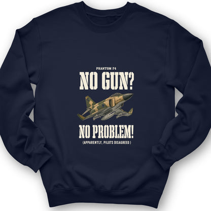 F-4 Phantom No Gun No Problem Sweatshirt
