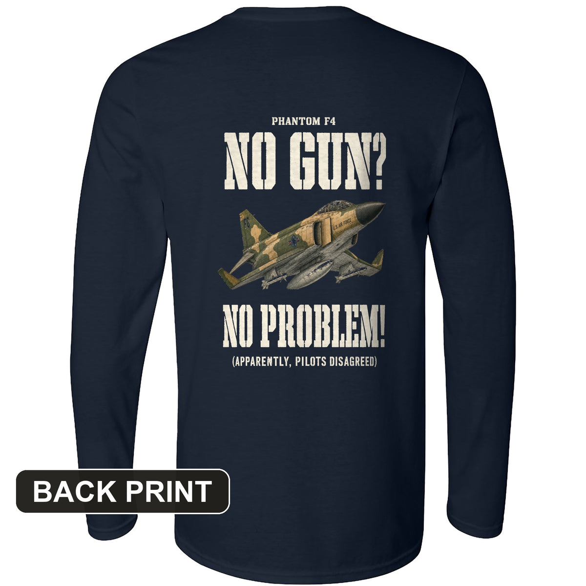 F-4 Phantom No Gun No Problem Back Print Long Sleeve T-Shirt
