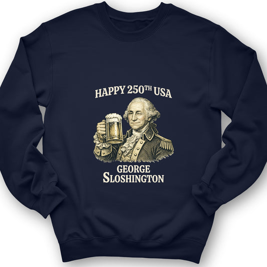 George Sloshington 250th Sweatshirt