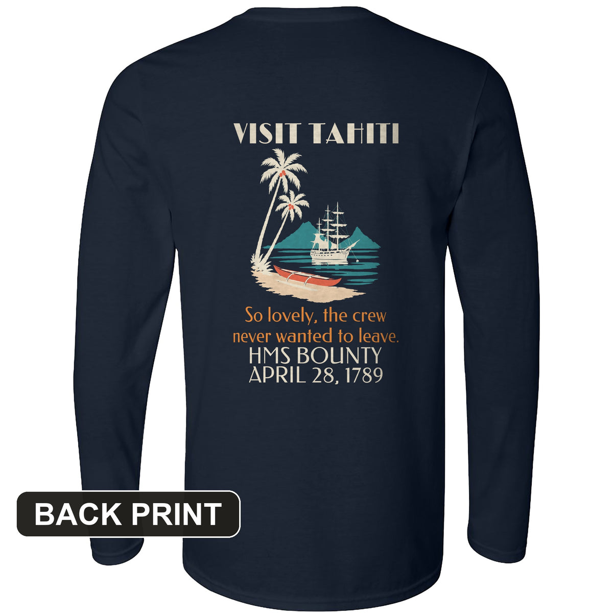 Visit Tahiti HMS Bounty 1789 Back Print Long Sleeve T-Shirt