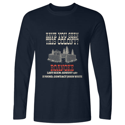 Have You Seen This Colony Roanoke Long Sleeve T-Shirt