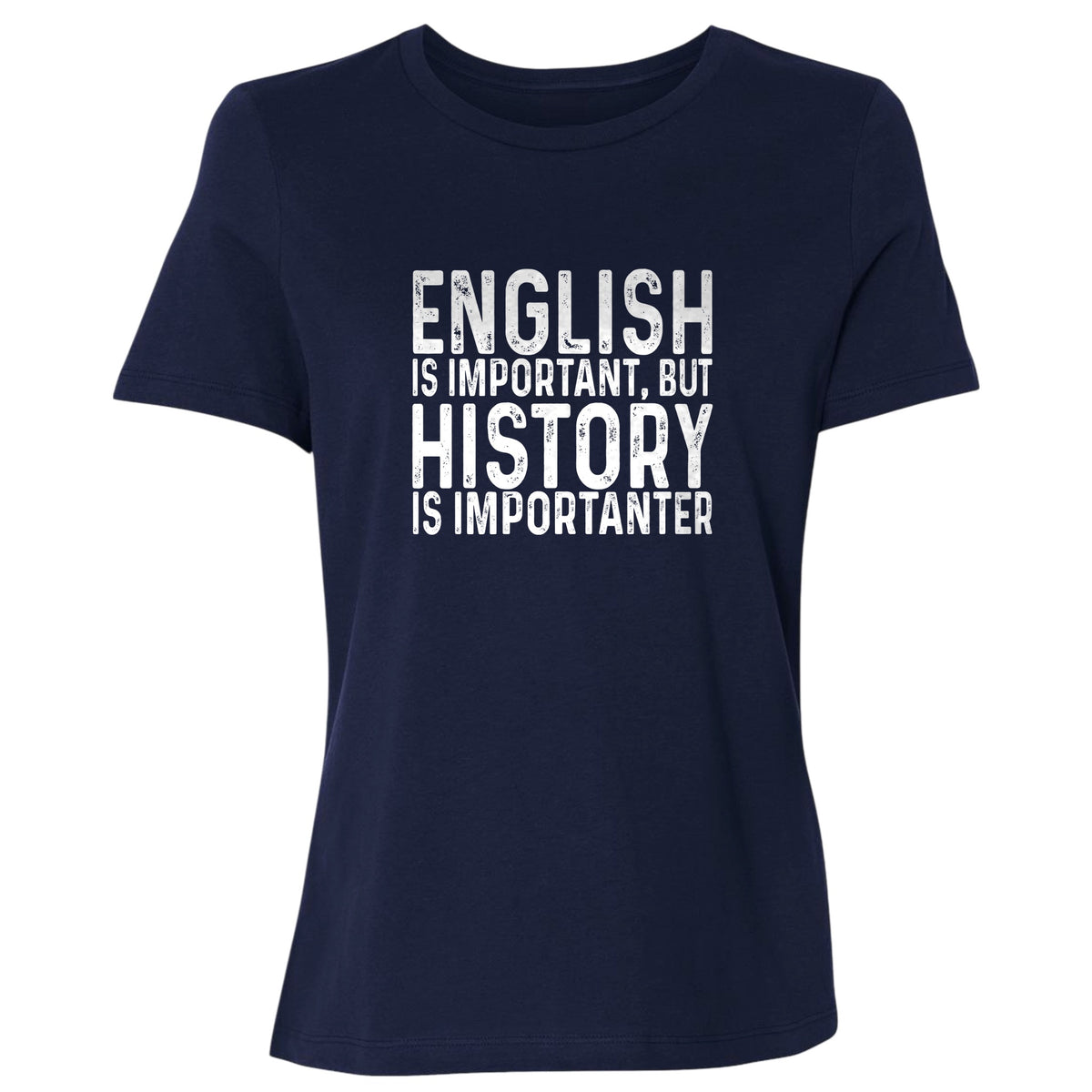 History Is Importanter Women's T-Shirt