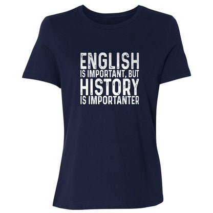 History Is Importanter Women's T-Shirt