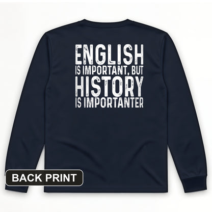 History Is Importanter Back Print Long Sleeve T-Shirt