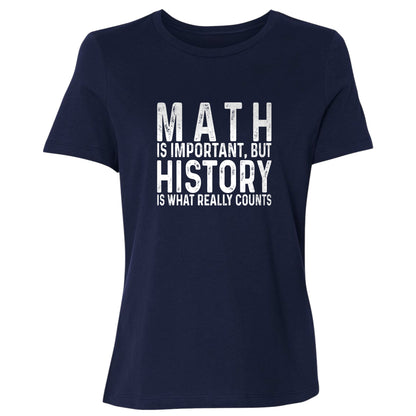 History Is What Really Counts Women's T-Shirt