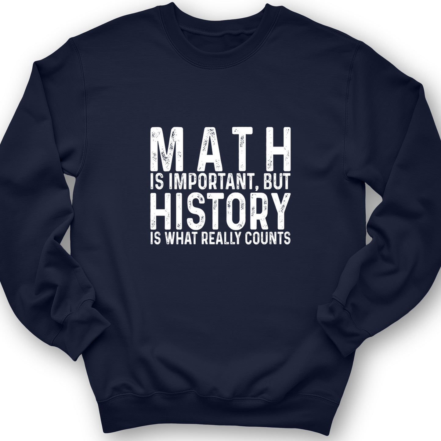 History Is What Really Counts Crewneck