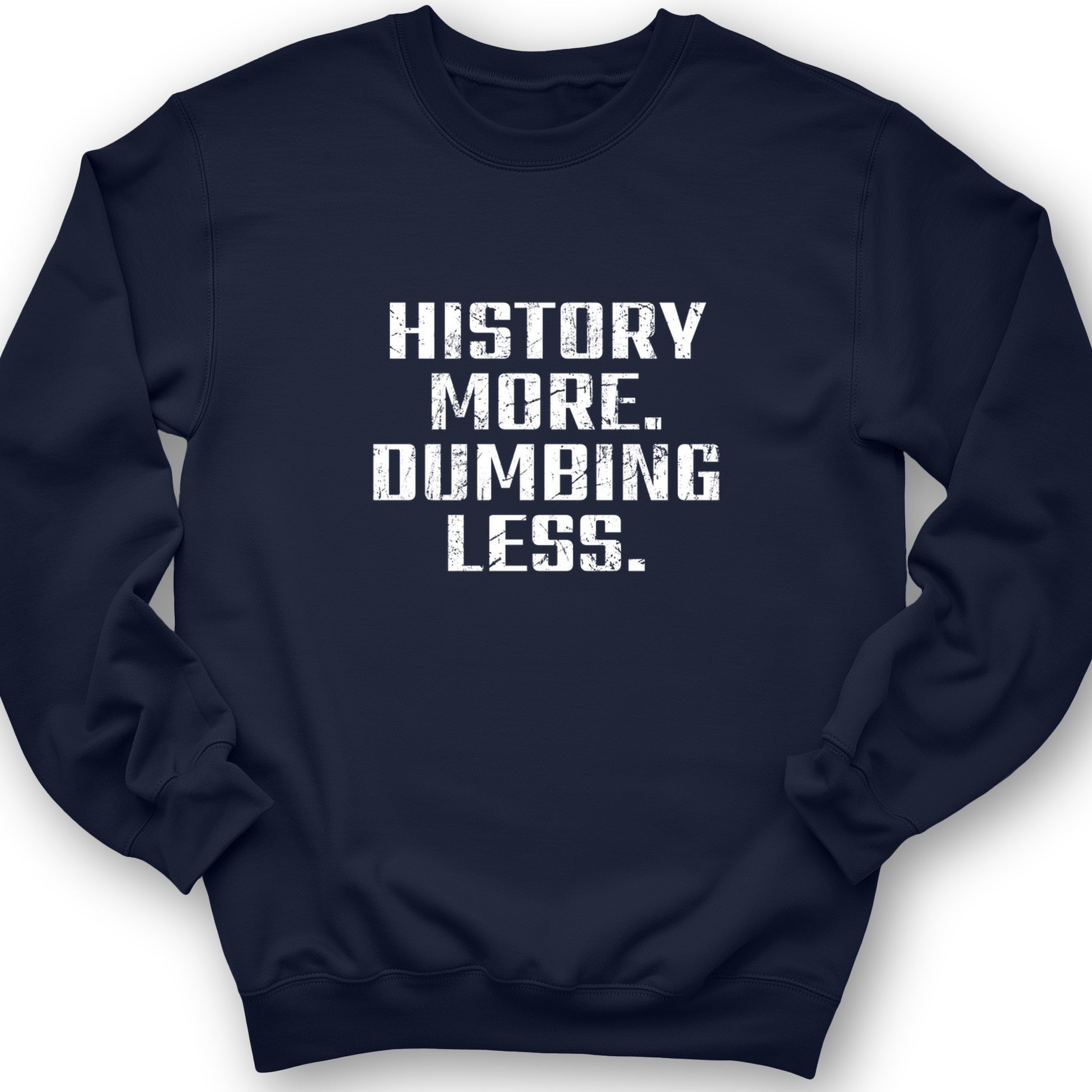 History More Dumbing Less Crewneck