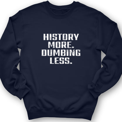 History More Dumbing Less Crewneck