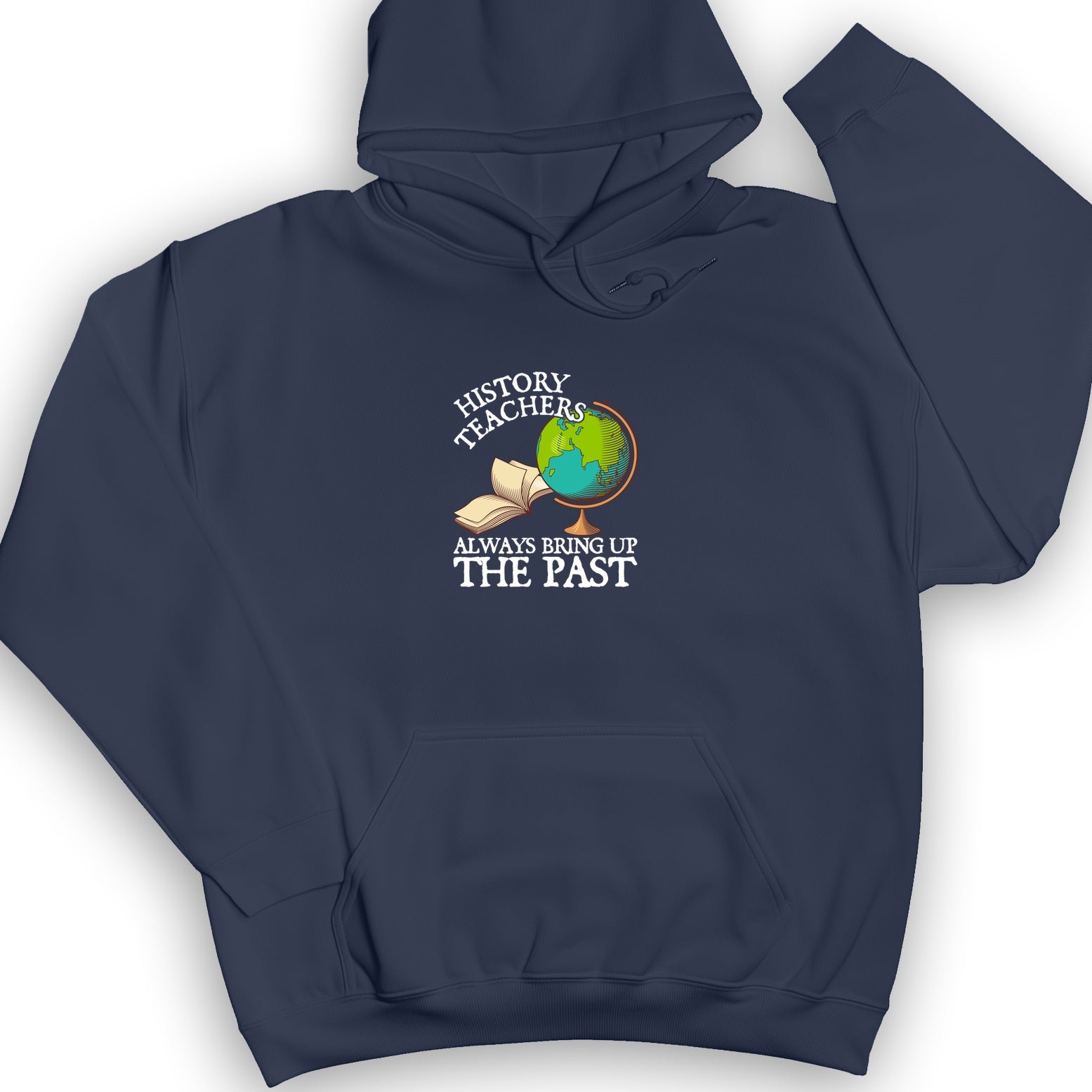 History Teachers Always Bring Up The Past Hoodie