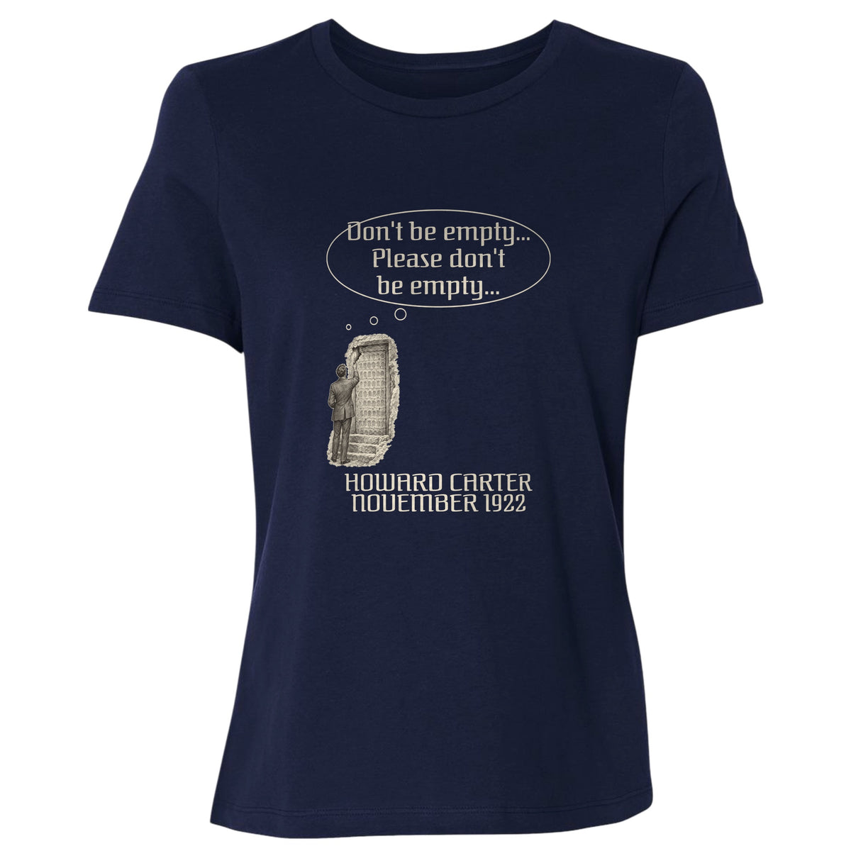 Howard Carter Dont Be Empty Women's T-Shirt