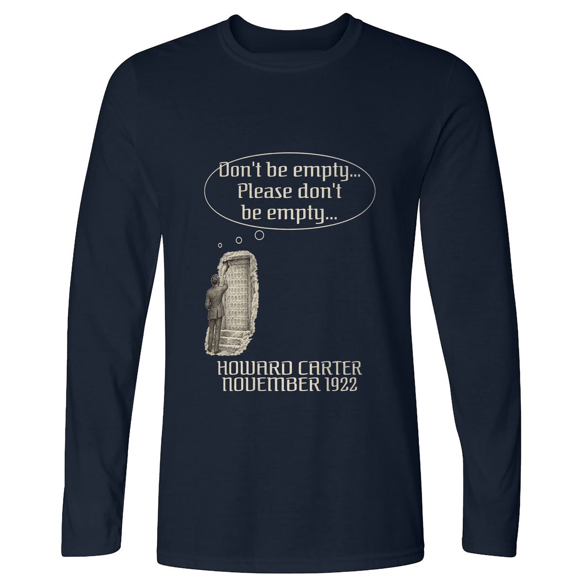 Howard Carter Dont Be Empty Long Sleeve T-Shirt