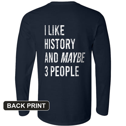 I Like History And Maybe 3 People Back Print Long Sleeve T-Shirt