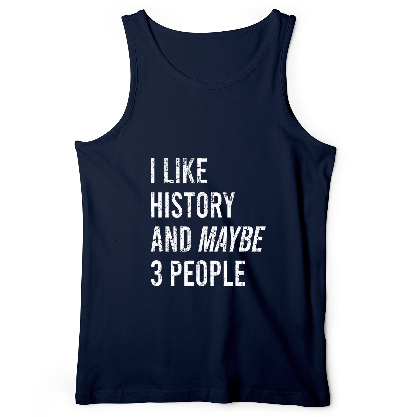 I Like History And Maybe 3 People Tank