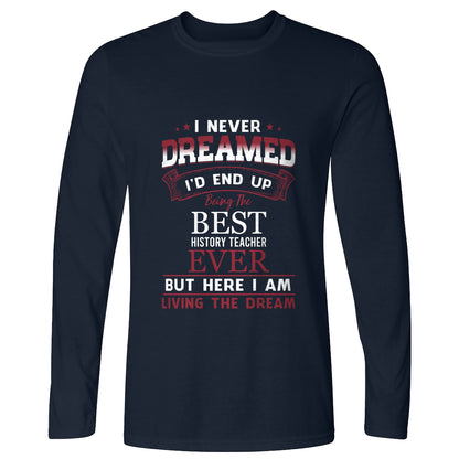 I Never Dreamed Long Sleeve T-Shirt
