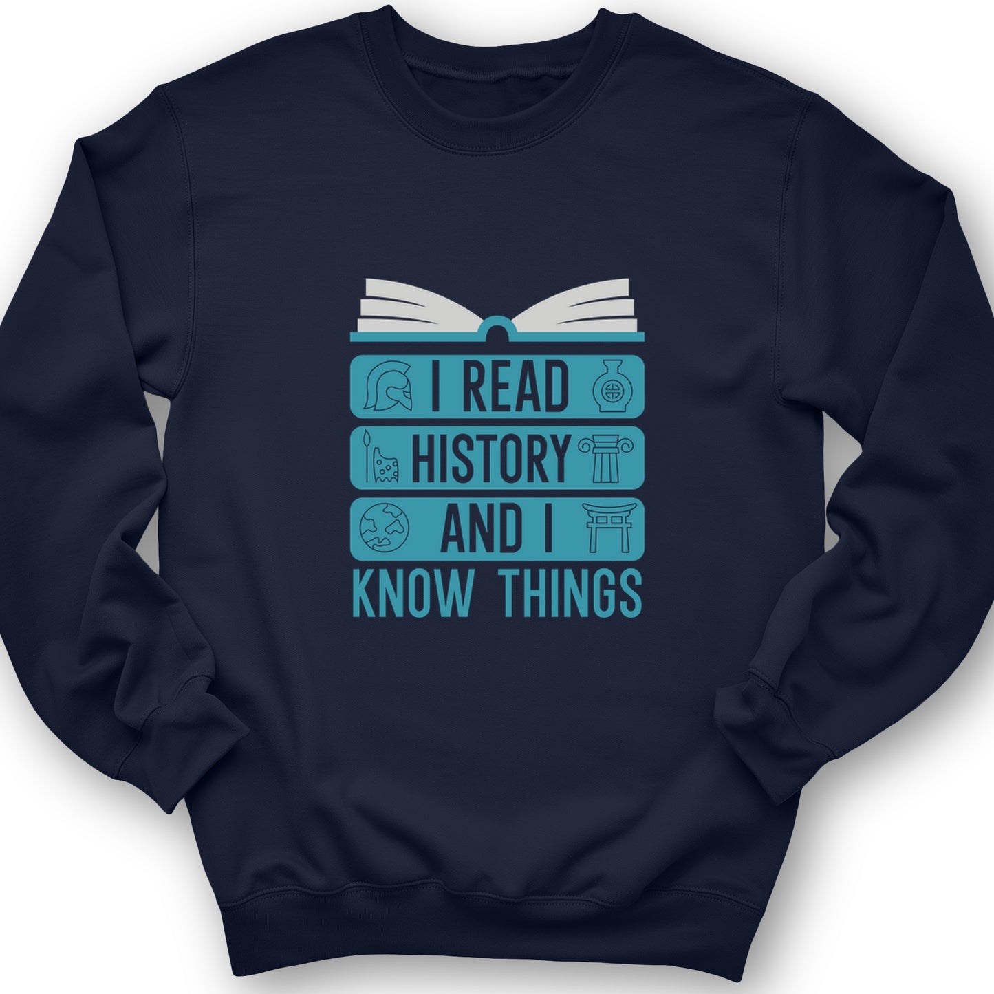 I Read History And Know Things Crewneck