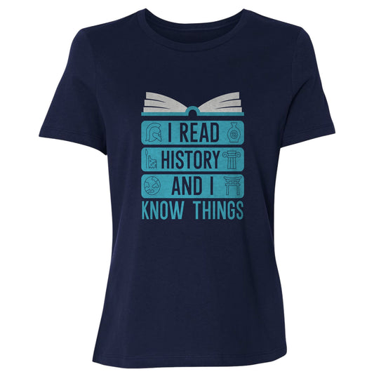 I Read History and I Know Things Women's T-Shirt
