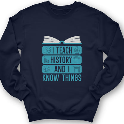 I Teach History And Know Things Crewneck