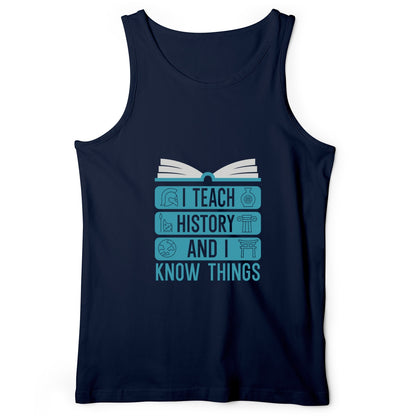 I Teach History And Know Things Tank