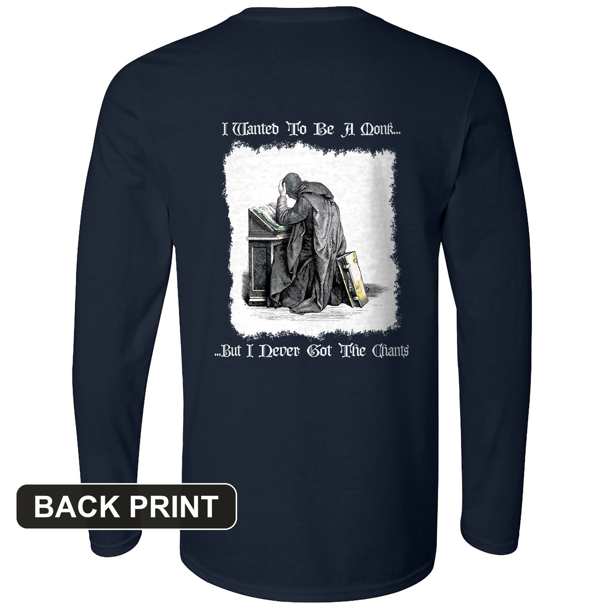 I Wanted To Be A Monk Back Print Long Sleeve T-Shirt