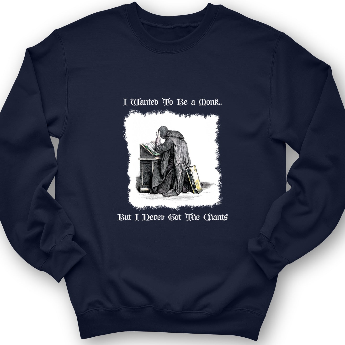 I Wanted To Be A Monk Crewneck