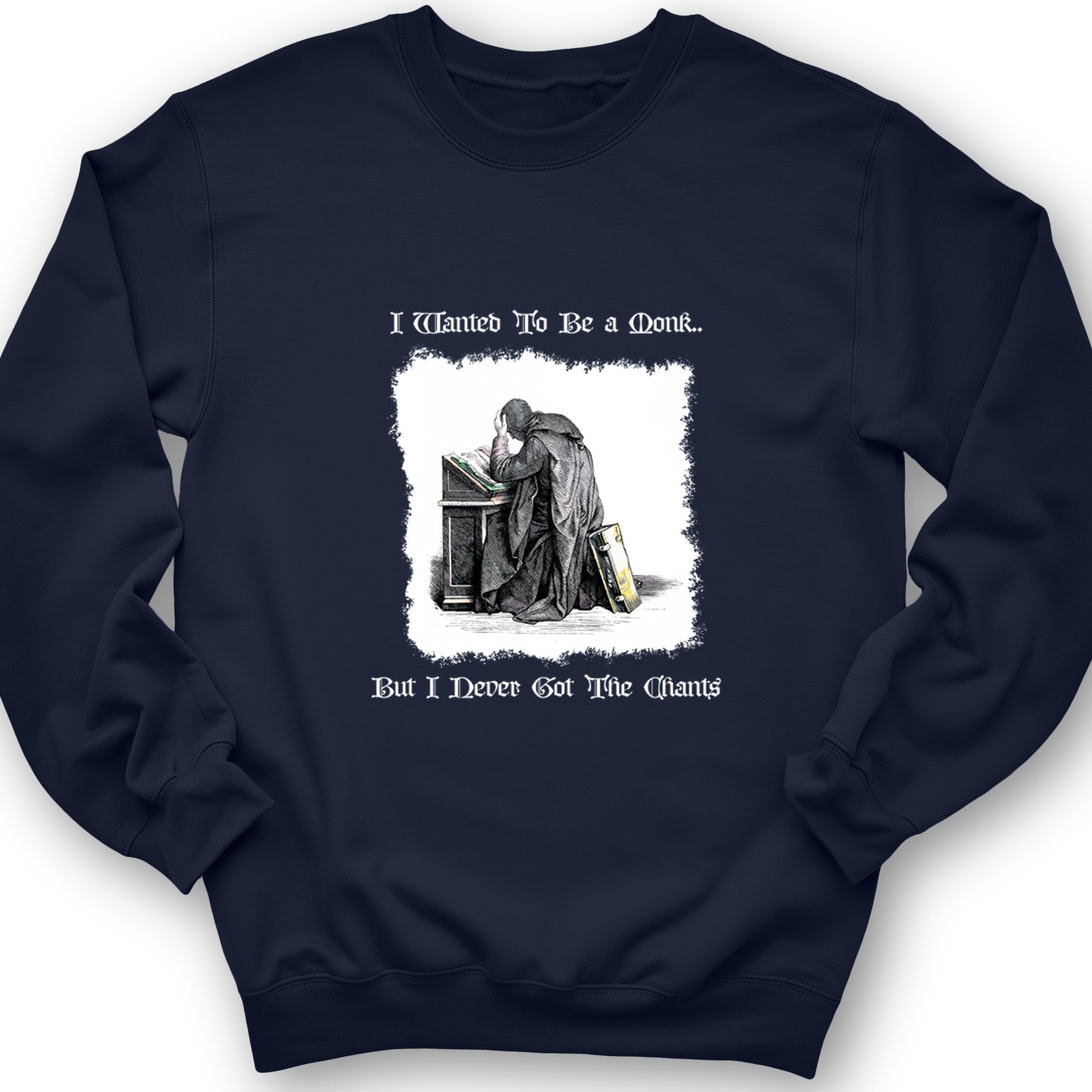 I Wanted To Be A Monk Crewneck