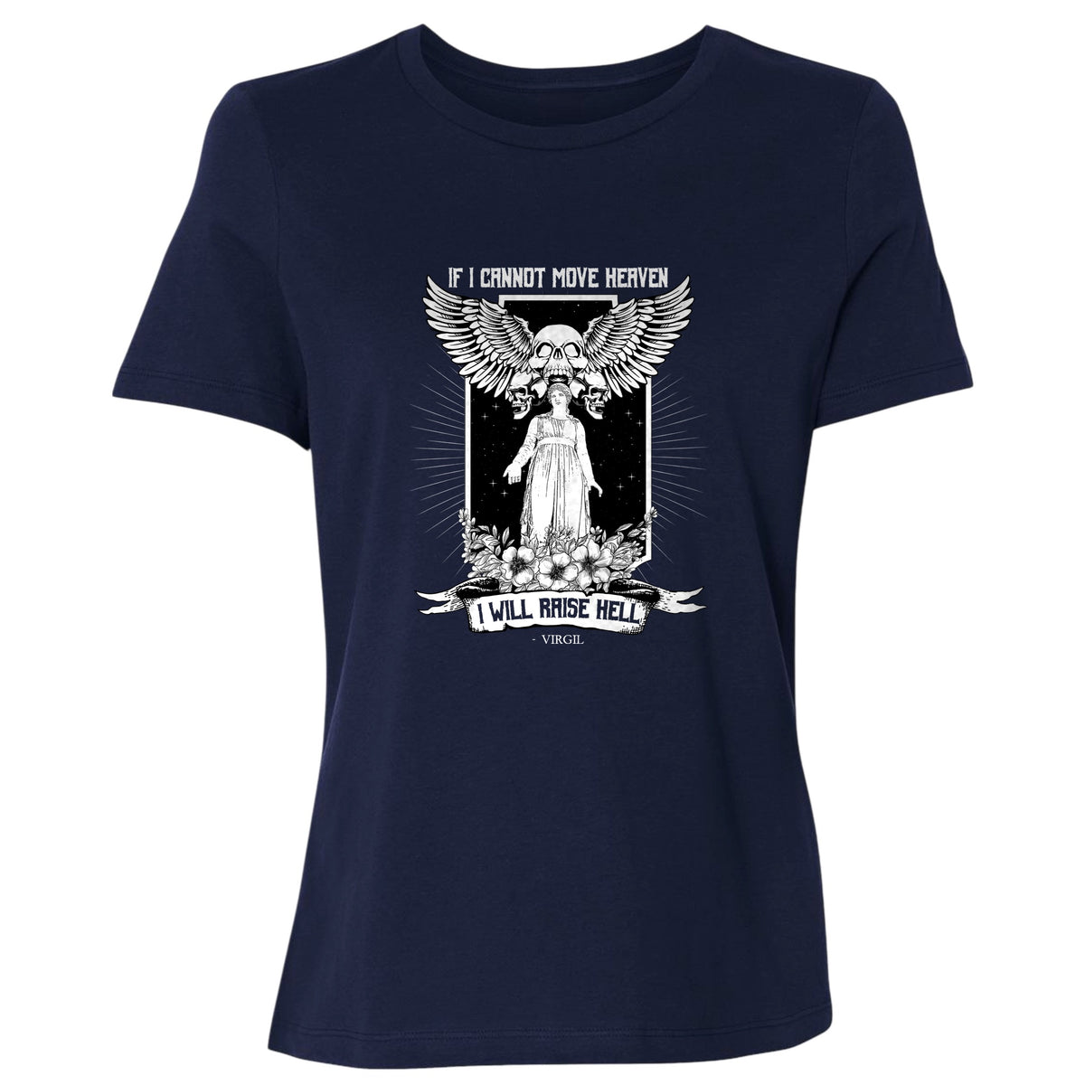 If I Cannot Move Heaven Women's T-Shirt