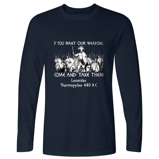 If You Want Our Weapons Long Sleeve T-Shirt