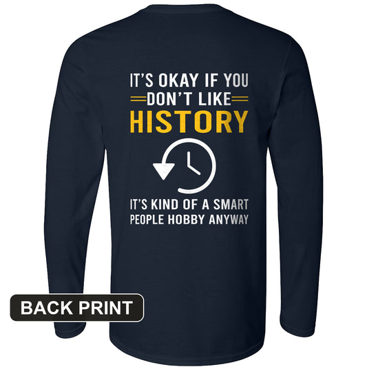 It's OK If You Don't Like History Back Print Long Sleeve T-Shirt