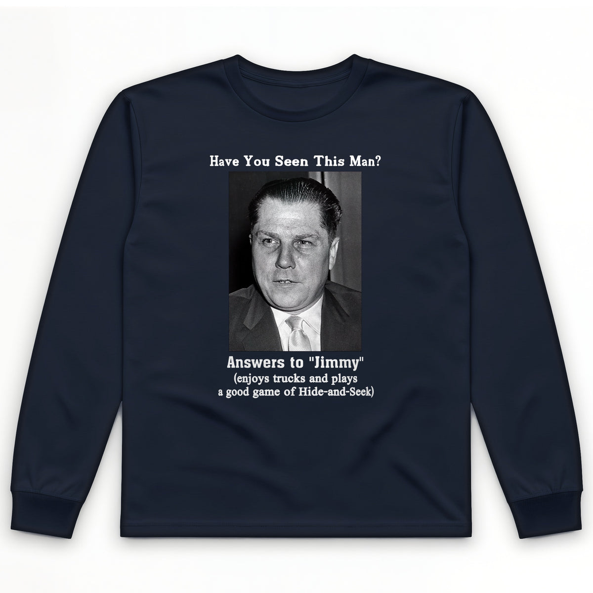 Jimmy Hoffa Long Sleeve T-Shirt