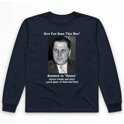 Jimmy Hoffa Long Sleeve T-Shirt