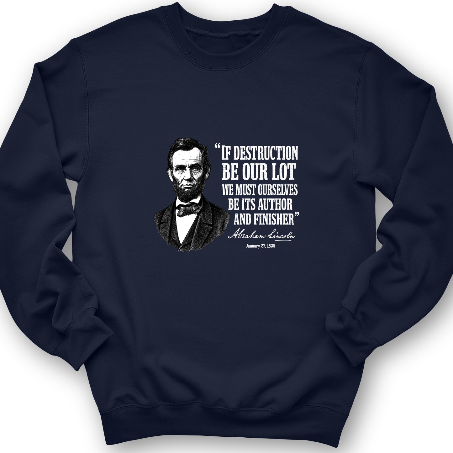 Lincoln If Destruction Be Our Lot Sweatshirt