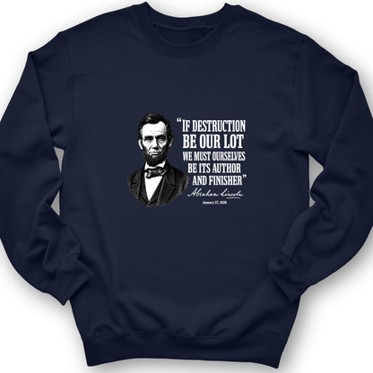 Lincoln If Destruction Be Our Lot Sweatshirt