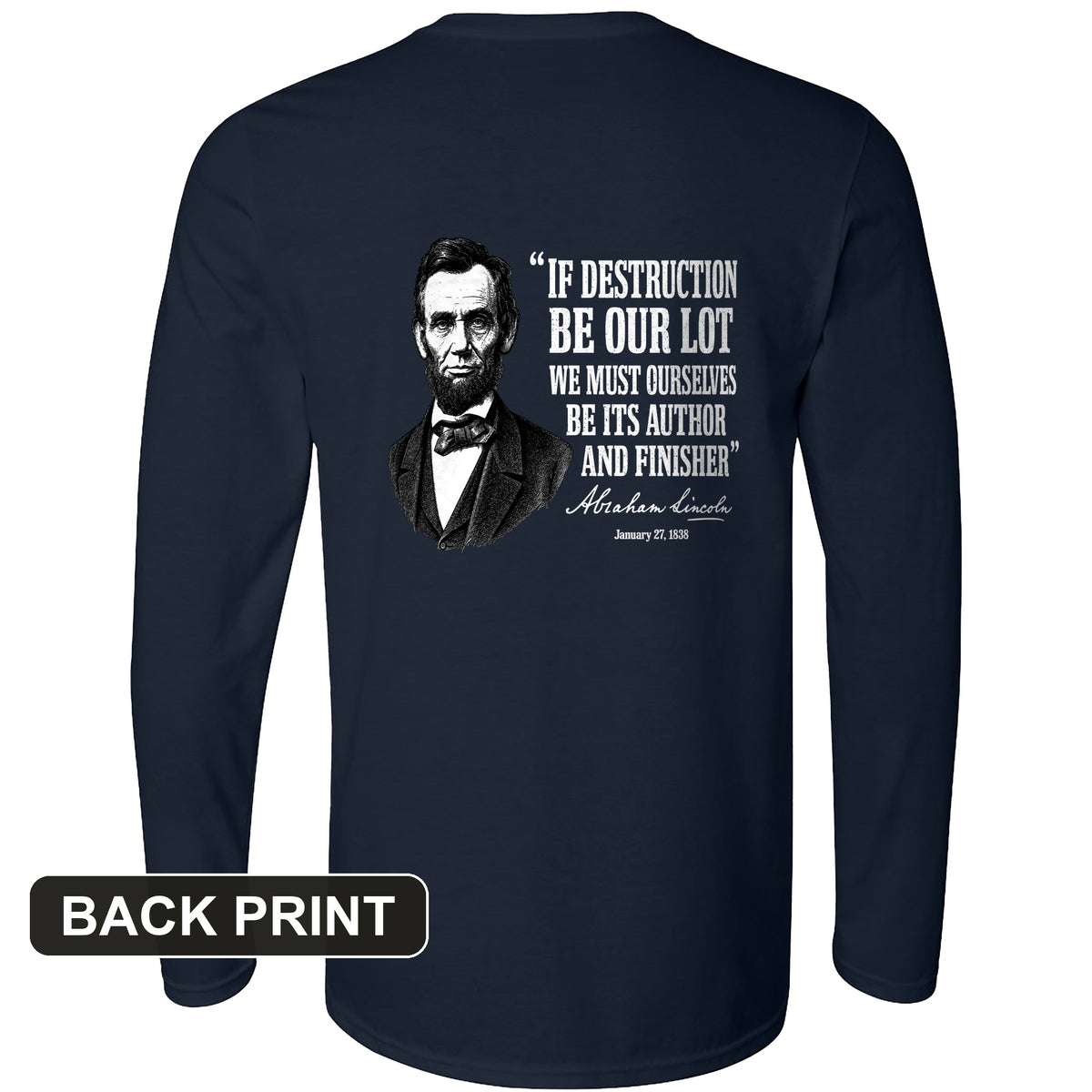 Lincoln If Destruction Be Our Lot Back Print Long Sleeve T-Shirt