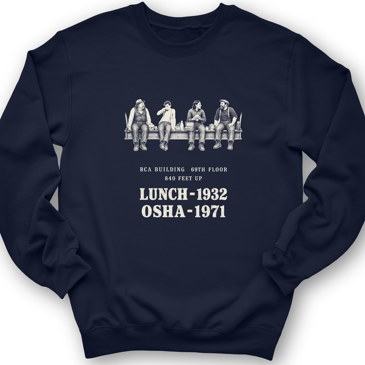Lunch 1932 OSHA 1971 Sweatshirt